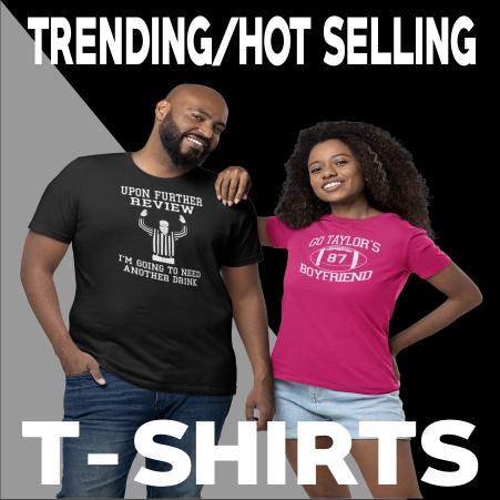 Trending / Hot Selling T-Shirts