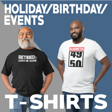 Holiday / Birthday / Events T-Shirts