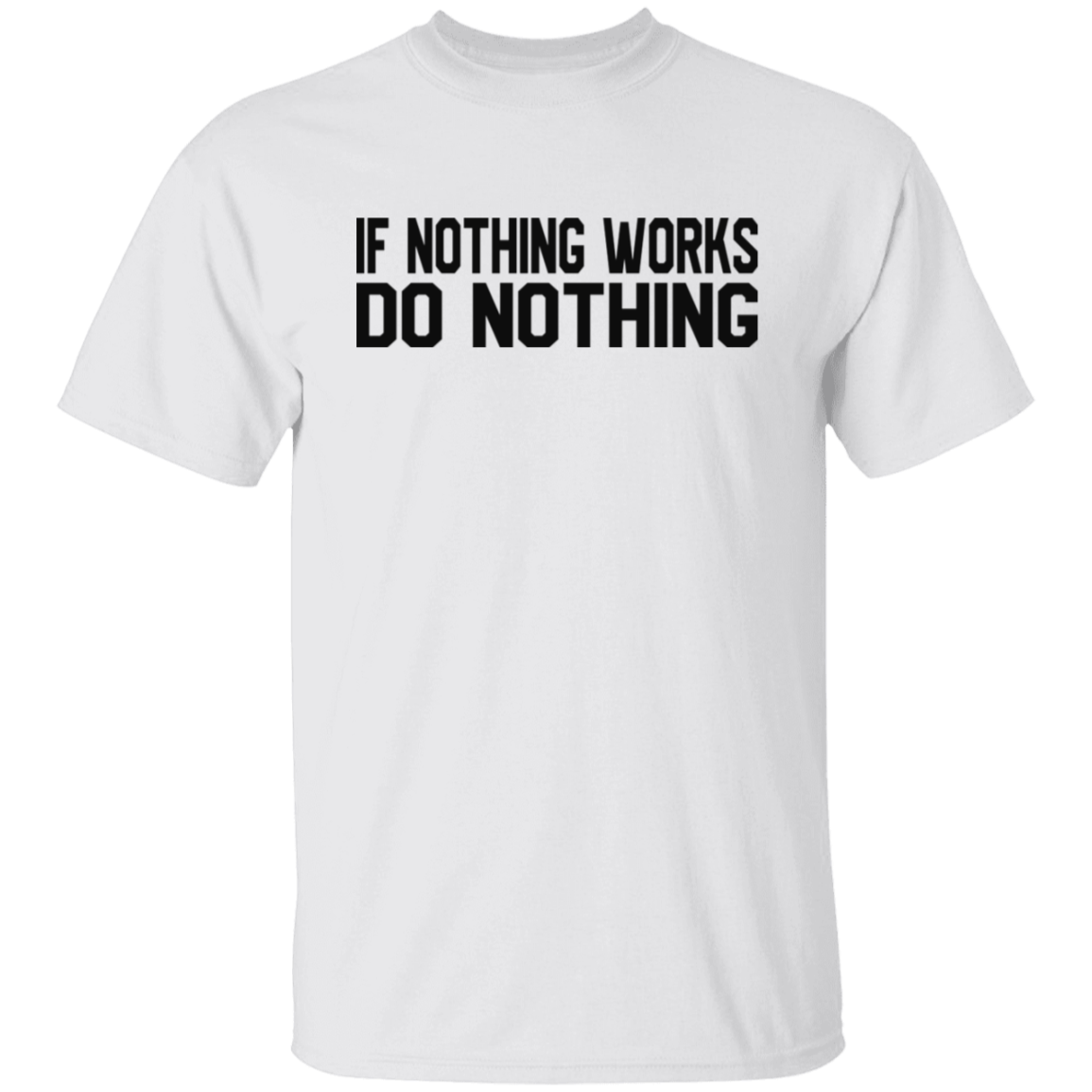 If Nothing Works Do Nothing Black Print T-Shirt