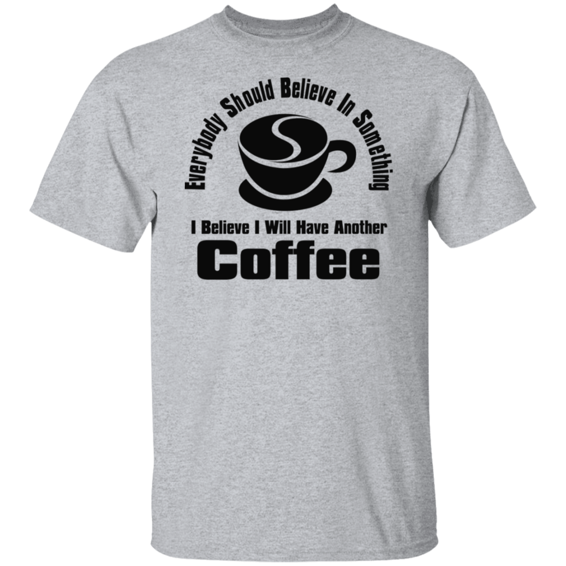 Everybody Should Believe Coffee Black Print T-Shirt