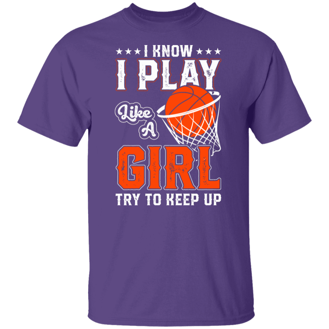 I Know I Play Like A Girl Basketball T-Shirt