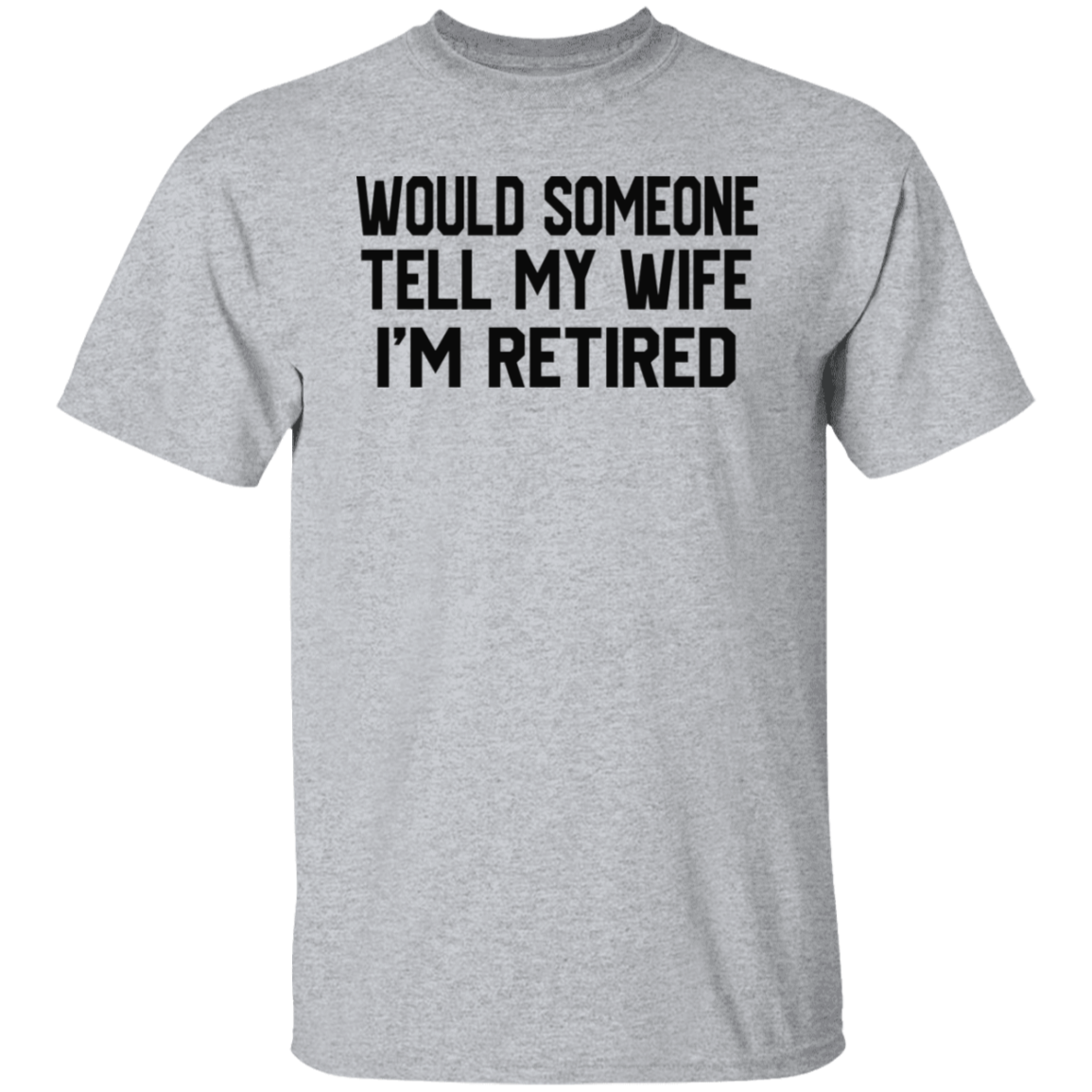 Would Someone Tell My Wife Retired Black Print T-Shirt