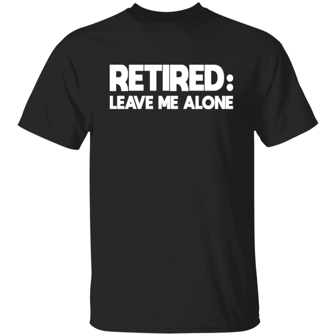 Retired Leave Me Alone White Print T-Shirt