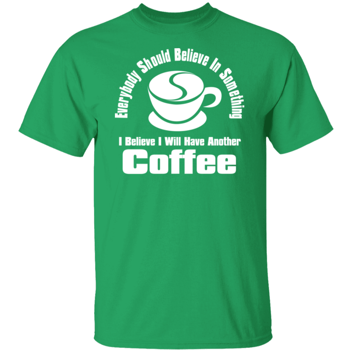 Everybody Should Believe Coffee White Print T-Shirt