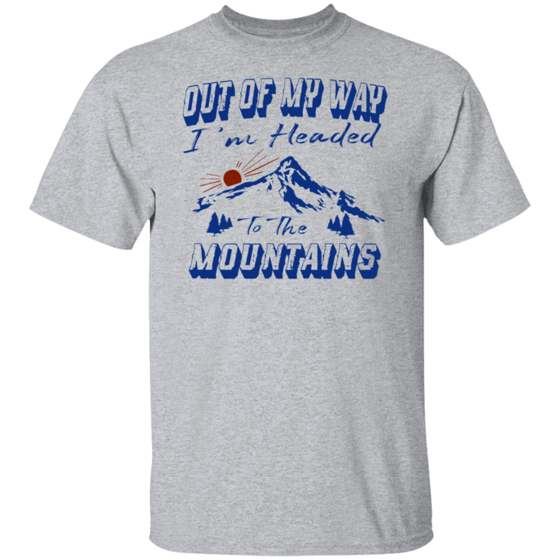 Out Of My Way Headed To Mountains T-Shirt