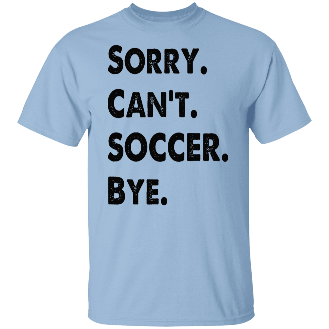 Sorry Can't Soccer Bye Black Print T-Shirt