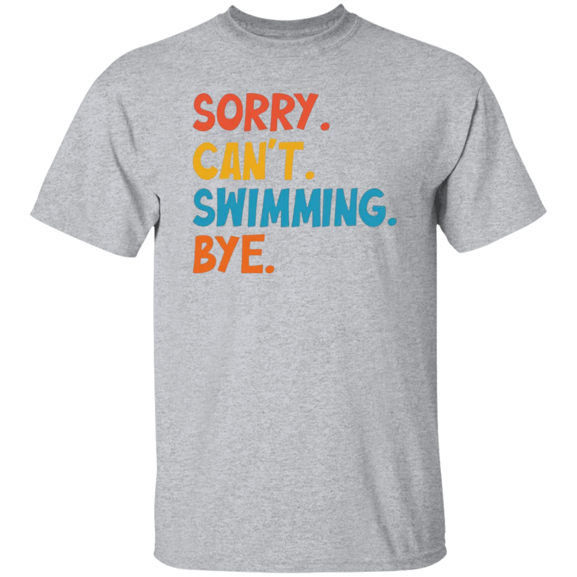 Sorry Can't Swimming Bye T-Shirt