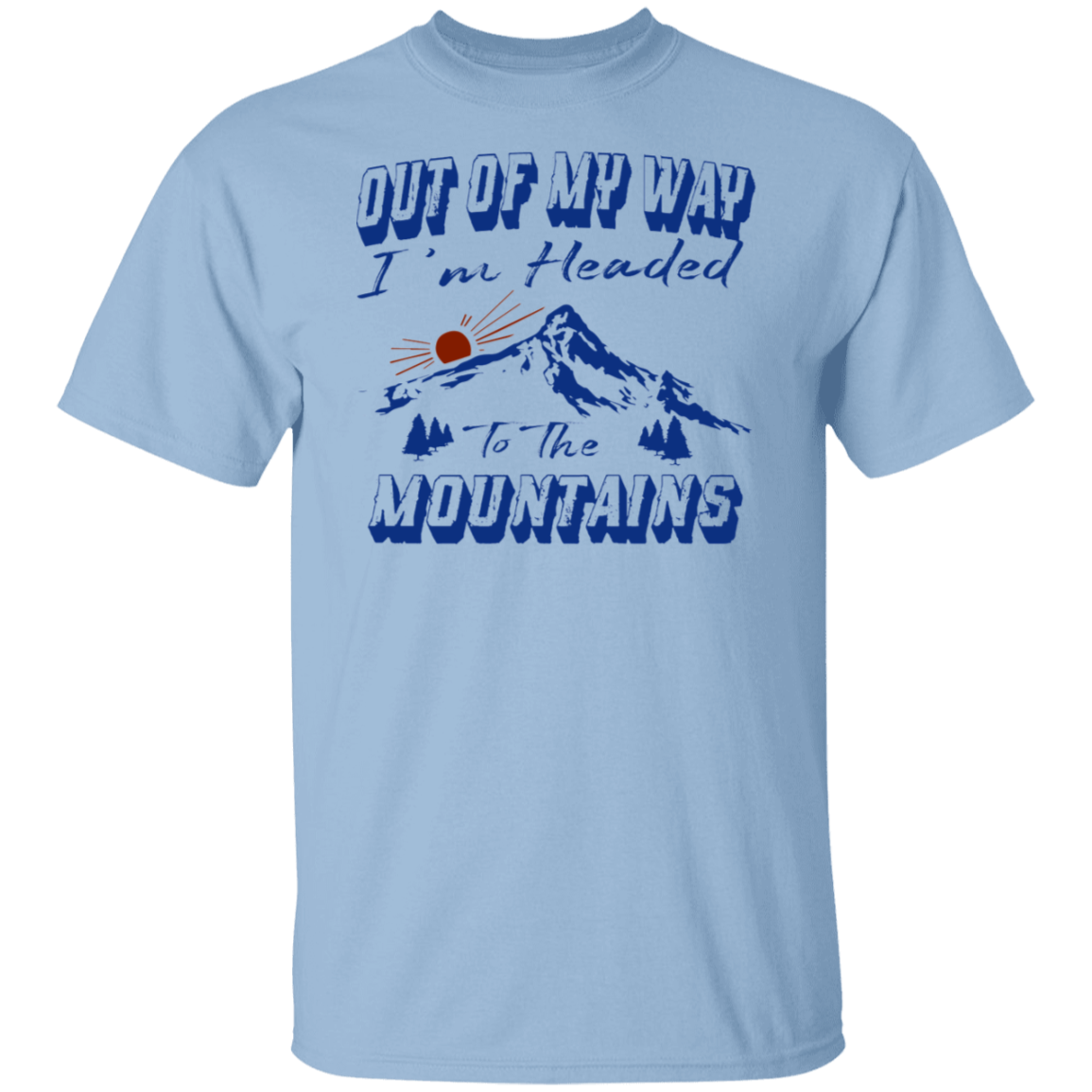 Out Of My Way Headed To Mountains T-Shirt