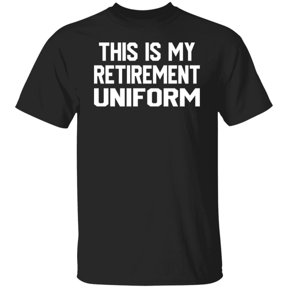 This Is My Retirement Uniform White Print T-Shirt