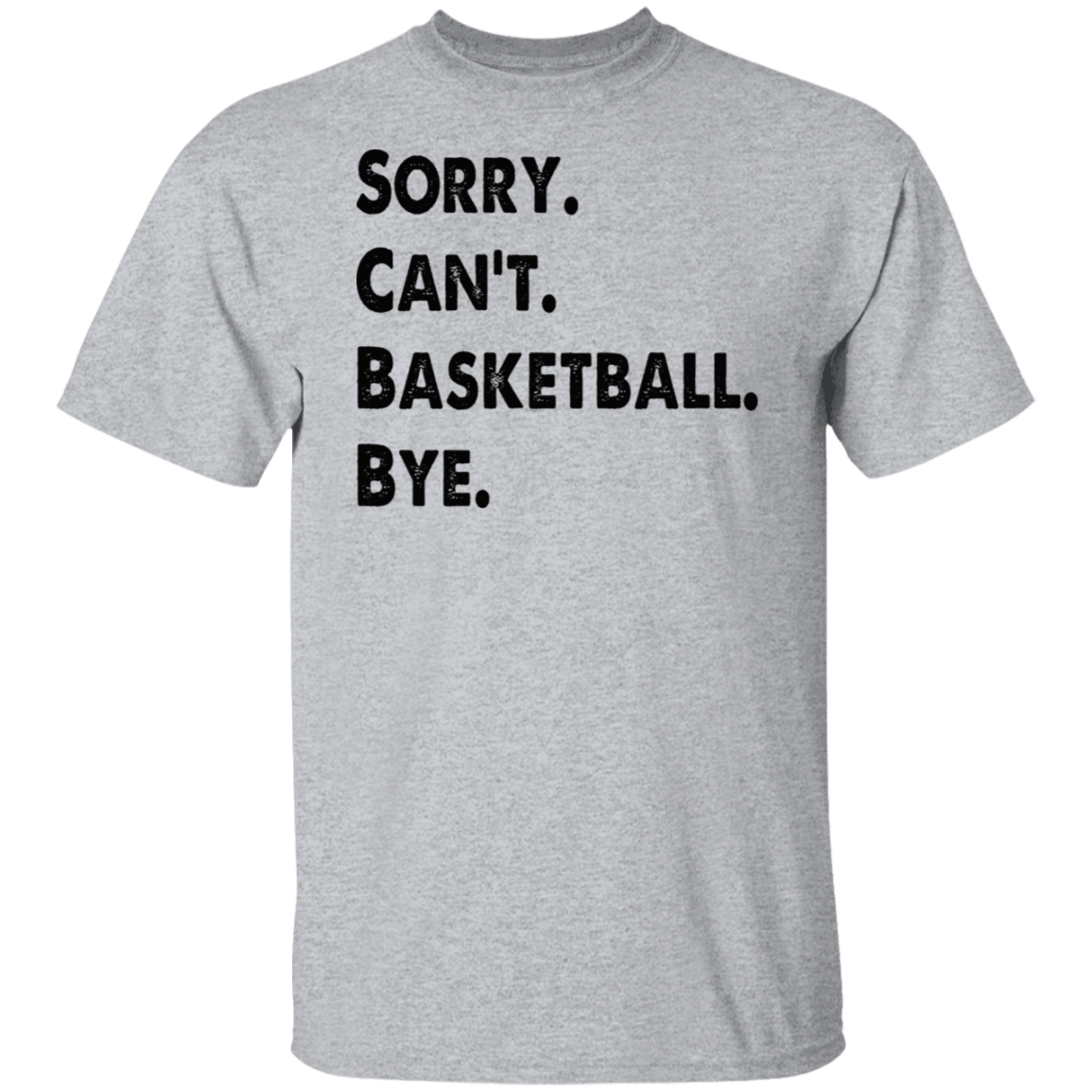 Sorry Can't Basketball Bye Black Print T-Shirt