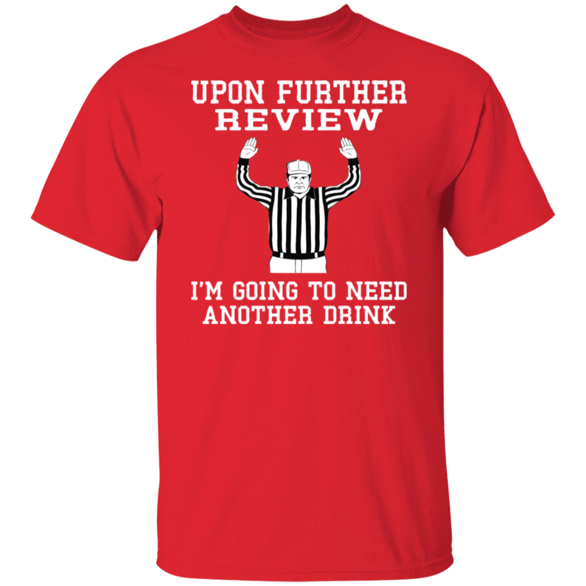 Upon Further Review Another Drink T-Shirt