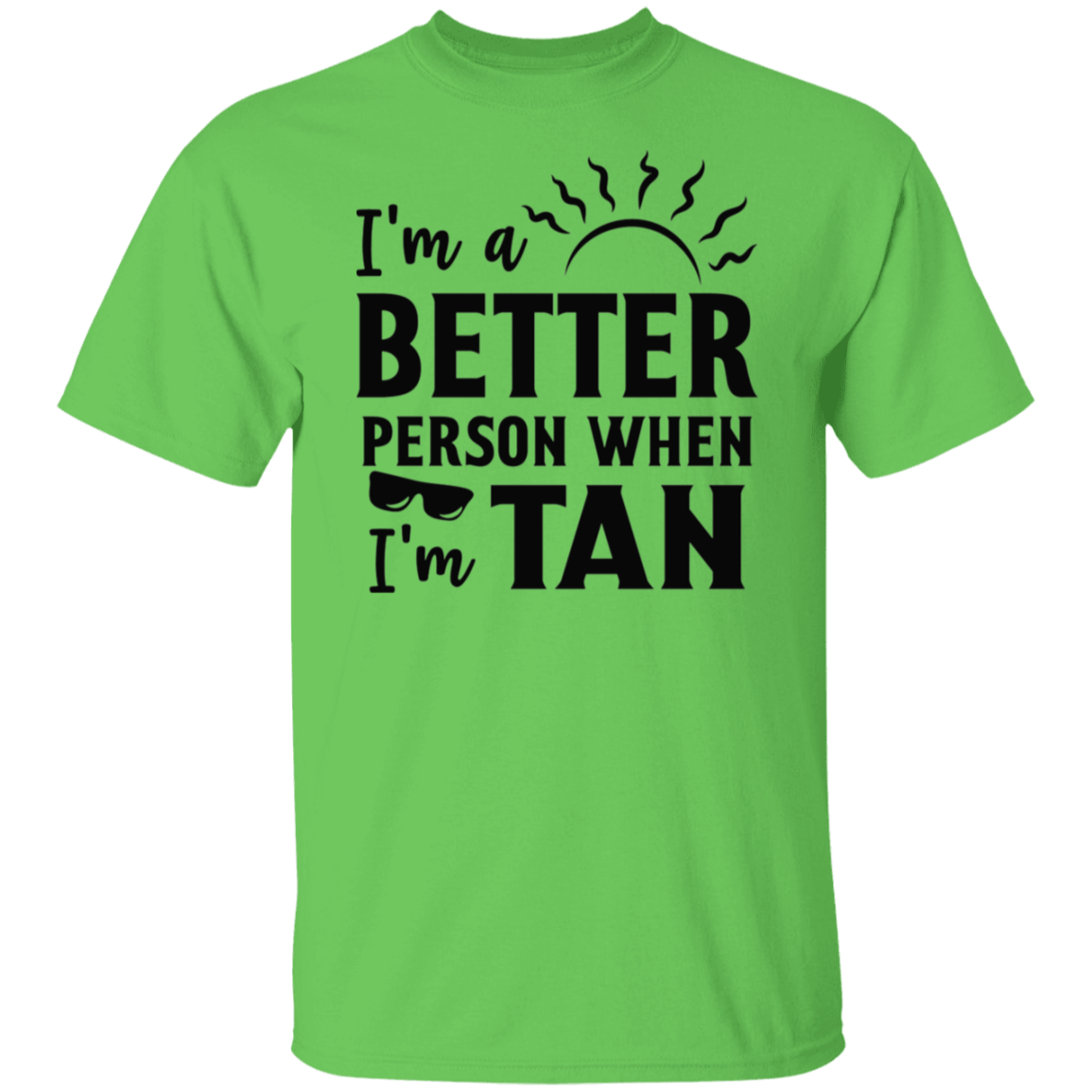 I'm A Better Person When I'm Tan Black Print T-Shirt