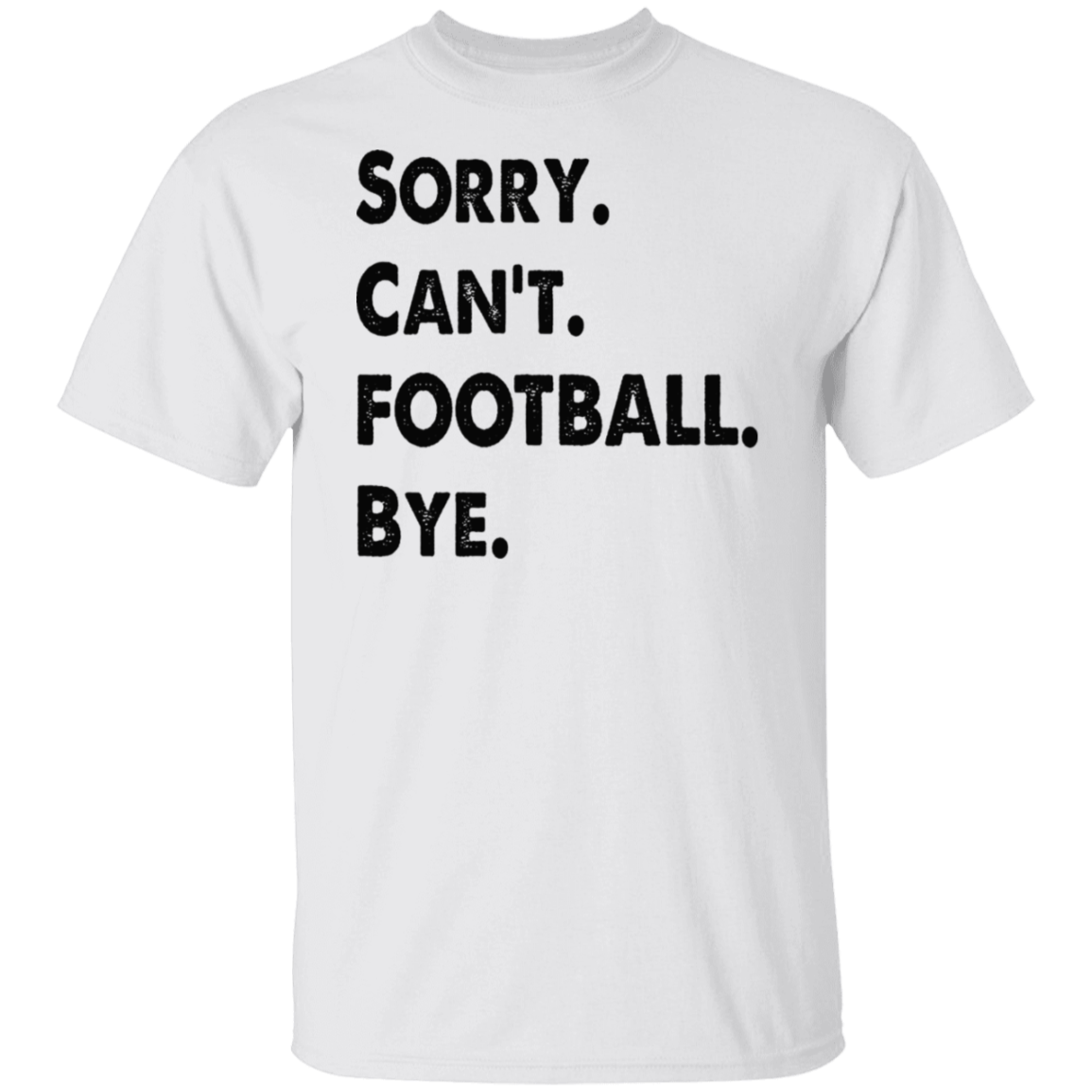 Sorry Can't Football Bye Black Print T-Shirt