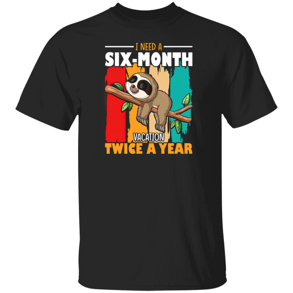 I Need A 6 Month Vacation T-Shirt