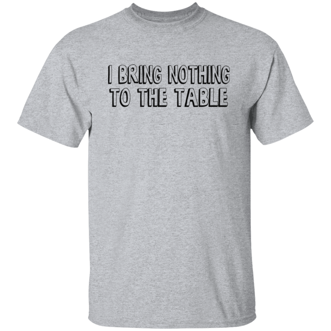 I Bring Nothing To The Table Black Print T-Shirt