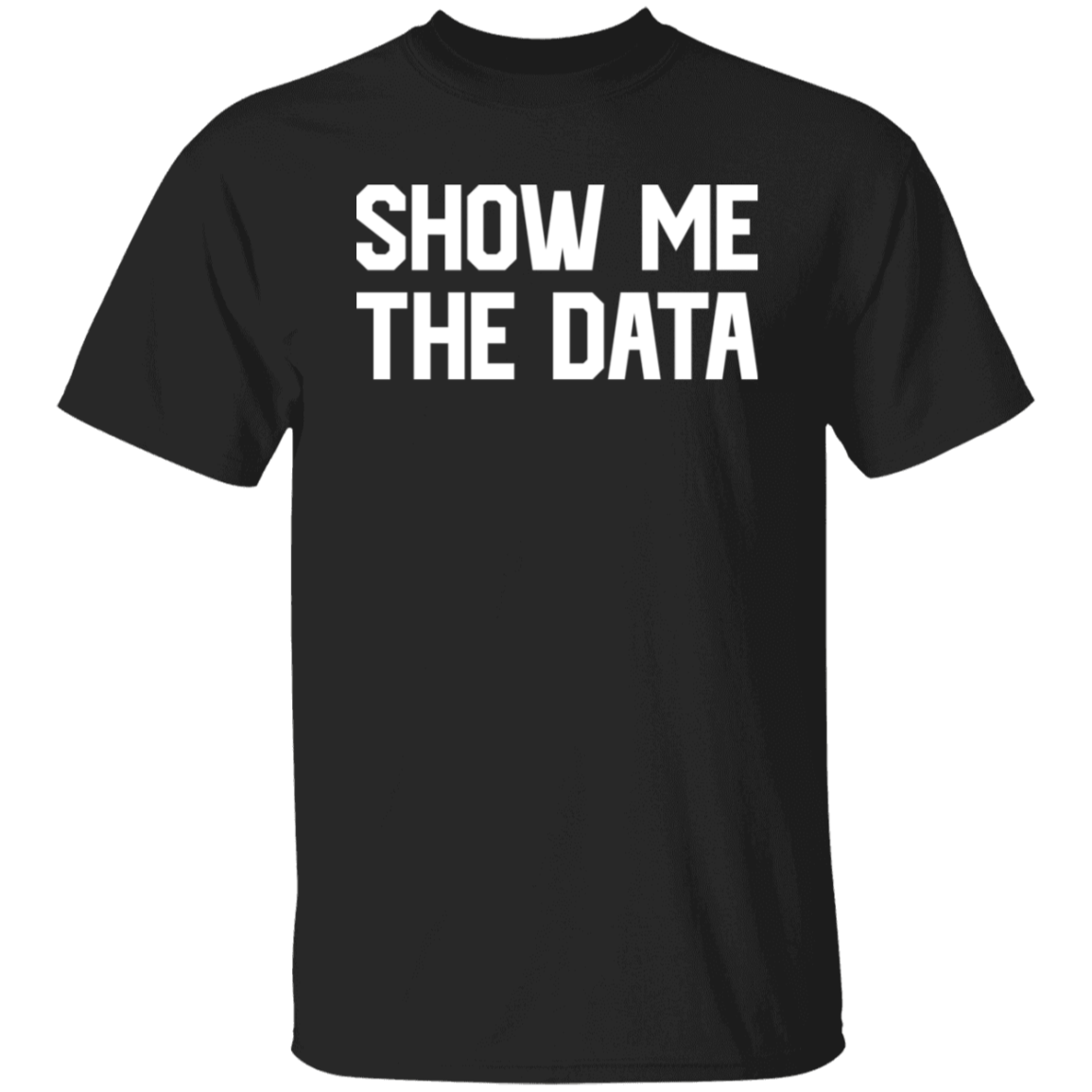 Show Me The Data White Print T-Shirt