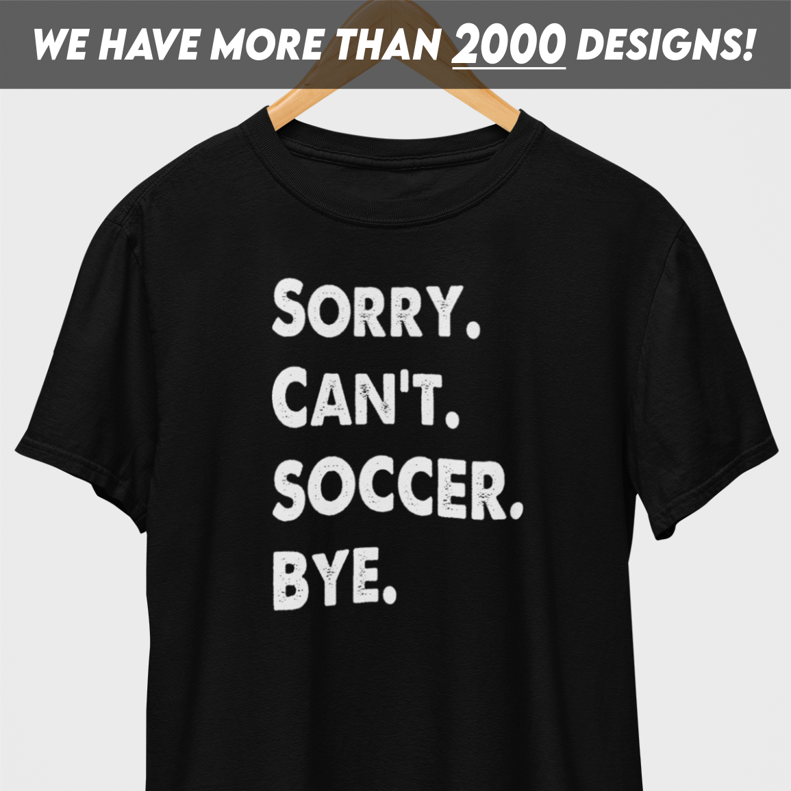 Sorry Can't Soccer Bye White Print T-Shirt